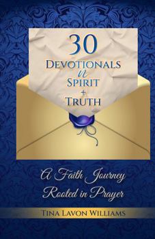Hardcover 30 DEVOTIONS N SPIRIT & TRUTH: A Faith Journey Rooted in Prayer Book