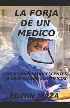Paperback Laforja de Un Médico: El Paso de Imberbes Adolescentes a Calificados Cientificos [Spanish] Book