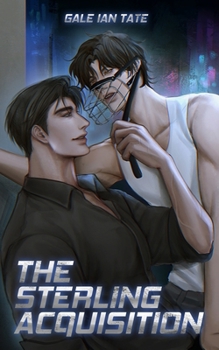 The Sterling Acquisition: A Steamy MM Alpha/Omega Corporate Dystopia Romance (Manufactured Mates)