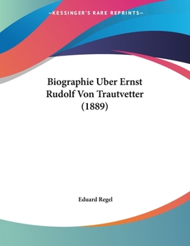 Paperback Biographie Uber Ernst Rudolf Von Trautvetter (1889) [German] Book
