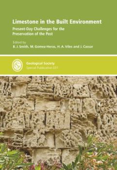Limestone In The Built Environment: Present Day Challenges For The Preservation Of The Past   Special Publication 331 (Geological Society Special Publication)