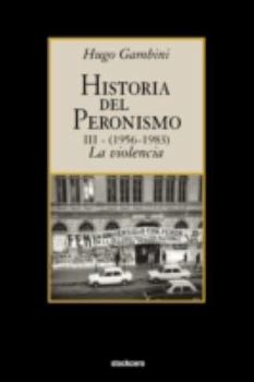 Paperback Historia del peronismo III (1956-1983)-la violencia [Spanish] Book
