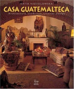 Hardcover Casa Guatemalteca: Architecture, Landscape, Interior Design Book