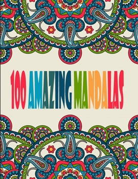100 amazing mandalas: An Adult Coloring Book with Fun, Easy, and Relaxing Coloring Pages,100 Beautiful Mandalas for Stress Relief and Relaxation