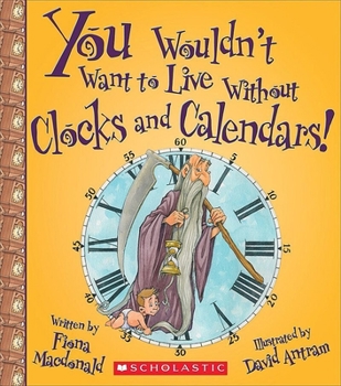 Hardcover You Wouldn't Want to Live Without Clocks and Calendars! (You Wouldn't Want to Live Without...) (Library Edition) Book