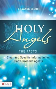 Paperback Holy Angels: The Facts: Clear and Specific Information on Godæs Invisible Agents Book