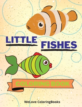 Paperback Little Fishes Coloring Book: Cute Fishes Coloring Book Adorable Fishes Coloring Pages for Kids 25 Incredibly Cute and Lovable Fishes Book