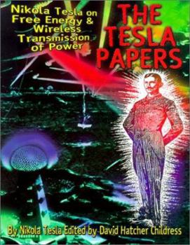 Paperback The Tesla Papers: Nikola Tesla on Free Energy & Wireless Transmission of Power Book