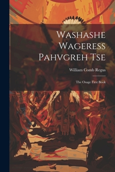 Paperback Washashe Wageress Pahvgreh Tse: The Osage First Book