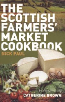 Paperback The Scottish Farmers' Market Cookbook. Nick Paul Book