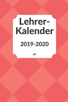 Paperback Lehrerkalender 2019 2020 A5: Planer und Kalender f?r das neue Schuljahr von August 2019 bis Juli 2020 - Schulplaner und Lehrerkalender 2019 - 2020 [German] Book