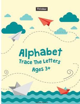 Paperback Alphabet Trace The Letters Ages 3+: Preschool Practice Handwriting Workbook (Pre-Kinder, Kindergarten ) Book