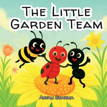 The Little Garden Team: A Story of Friendship and Teamwork | Kids Picture Book | Beginner reader age 3-7