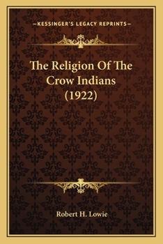 Paperback The Religion Of The Crow Indians (1922) Book
