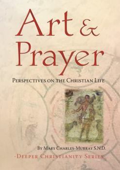 Paperback Art and Prayer: Perspectives on the Christian Life (Deeper Christianity) Book
