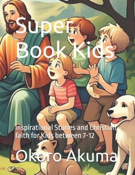 Paperback Super Book: Inspirational Stories and Christian faith for Kids between 7-12 Book