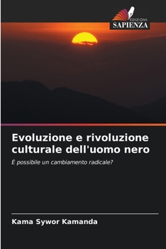 Evoluzione e rivoluzione culturale dell'uomo nero: È possibile un cambiamento radicale?