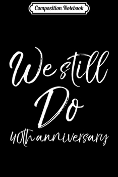 Paperback Composition Notebook: We Still Do 50th Anniversary Wedding for men women Journal/Notebook Blank Lined Ruled 6x9 100 Pages Book