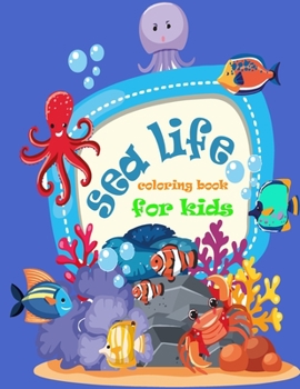sea life coloring book for kids: sea life Little Kids First Big Book of fish, unccompled sketching for your lovely kids