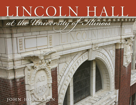 Hardcover Lincoln Hall at the University of Illinois Book