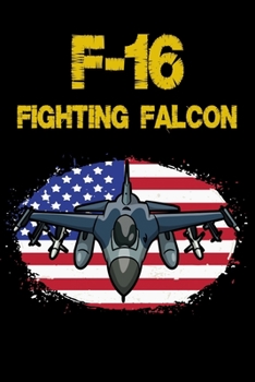 F-16 Fighting Falcon: Lined Journal Notebook for Aviation Enthusiasts