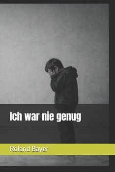 Ich war nie genung (German Edition)