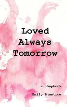 Paperback Loved Always Tomorrow: A Chapbook Book