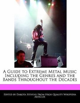 Paperback A Guide to Extreme Metal Music Including the Genres and the Bands Throughout the Decades Book