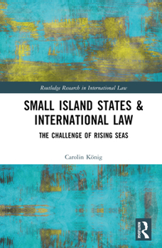 Hardcover Small Island States & International Law: The Challenge of Rising Seas Book