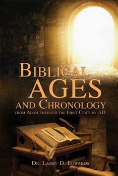 Paperback Biblical Ages and Chronology from Adam through the First Century AD Book