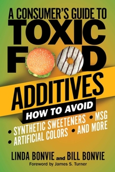 Paperback A Consumer's Guide to Toxic Food Additives: How to Avoid Synthetic Sweeteners, Artificial Colors, Msg, and More Book