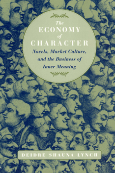 Paperback The Economy of Character: Novels, Market Culture, and the Business of Inner Meaning Book