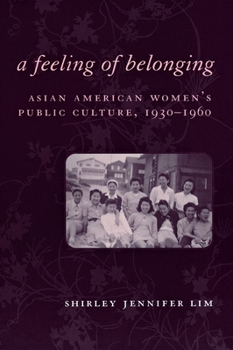 A Feeling of Belonging: Asian American Women's Popular Culture, 1930-1960 (American History and Culture) - Book  of the American History and Culture Series