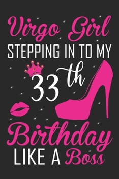 Virgo Girl Stepping In To My 33th Birthday Like A Boss: Zodiac Diary - Horoscope Journal - Virgo gifts for her - Zodiac birthday party gift - College-Ruled journal notebook for Virgo Zodiac