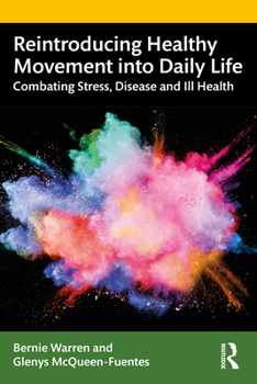 Paperback Reintroducing Healthy Movement into Daily Life: Combating Stress, Disease and Ill Health Book