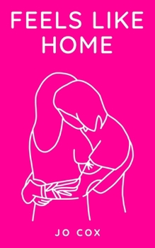 Feels Like Home - Book #1 of the Feels Like...