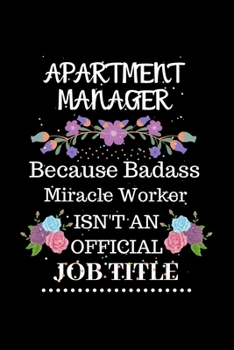 Paperback Apartment manager Because Badass Miracle Worker Isn't an Official Job Title: Lined Journal Notebook Gift for Apartment manager. Notebook / Diary / Tha Book