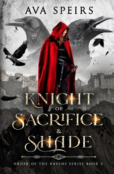 Knight of Sacrifice & Shade - Book #2 of the Order of the Ravens