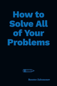 Paperback How to Solve All of Your Problems: Volume 1 Book