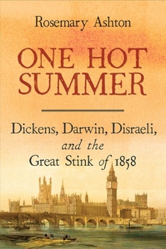 Hardcover One Hot Summer: Dickens, Darwin, Disraeli, and the Great Stink of 1858 Book