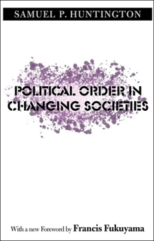 Political Order in Changing Societies - Book  of the Henry L. Stimson Lectures Series
