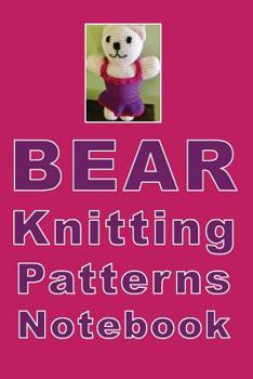 Paperback Bear Knitting Patterns Notebook: How cute is this girl bear composition notebook! Great for keeping all of your patterns on check. Number of rows, nee Book