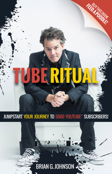 Paperback Tube Ritual: Jumpstart Your Journey to 5,000 Youtube Subscribers Book