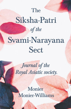 Paperback The Siksha-Patri of the Svami-Narayana Sect: Journal of the Royal Asiatic Society Book