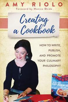 Paperback Creating a Cookbook: How to Write, Publish, and Promote Your Culinary Philosophy Book