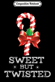 Composition Notebook: Sweet But Twisted Funny Candy Cane Christmas Xmas Pajama  Journal/Notebook Blank Lined Ruled 6x9 100 Pages