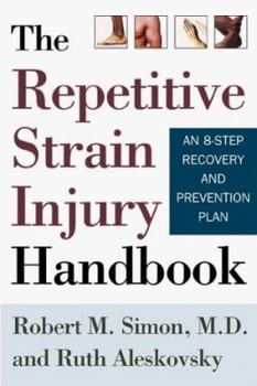 Paperback The Repetitive Strain Injury Handbook: An 8-Step Recovery and Prevention Plan Book