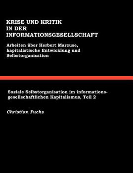 Paperback Krise und Kritik in der Informationsgesellschaft: Arbeiten über Herbert Marcuse, Kapitalistische Entwicklung und Selbstorganisation [German] Book