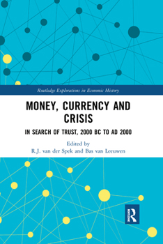 Money, Currency and Crisis: In Search of Trust, 2000 BC to Ad 2000