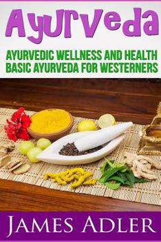 Paperback Ayurveda: Ayurvedic Wellness and Health. Basic Ayurveda for Westerners. Book